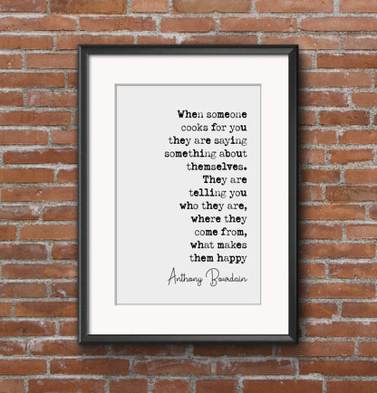 Anthony Bourdain Quote Print When Someone Cooks For You They Are Saying Something About Themselves Minimalist Home Decor Wall Art Unframed