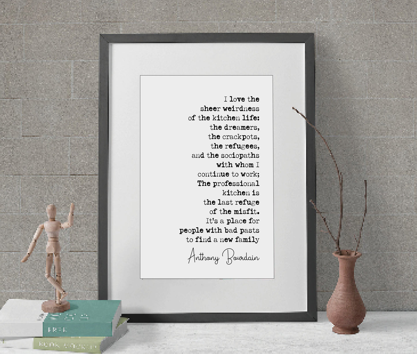 Anthony Bourdain Quote Print I Love The Sheer Weirdness Of The Kitchen Life The Last Refuge Of The Misfit Minimalist Home Decor Art Unframed