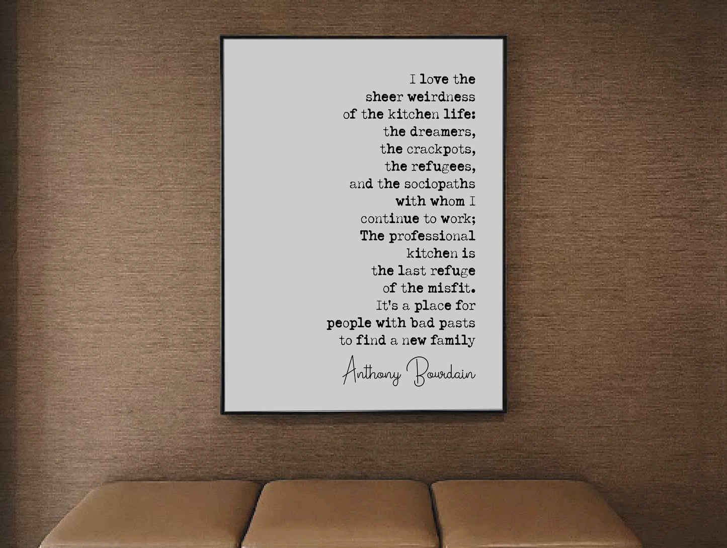 Anthony Bourdain Quote Print I Love The Sheer Weirdness Of The Kitchen Life The Last Refuge Of The Misfit Minimalist Home Decor Art Unframed