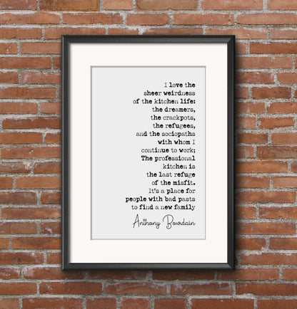 Anthony Bourdain Quote Print I Love The Sheer Weirdness Of The Kitchen Life The Last Refuge Of The Misfit Minimalist Home Decor Art Unframed