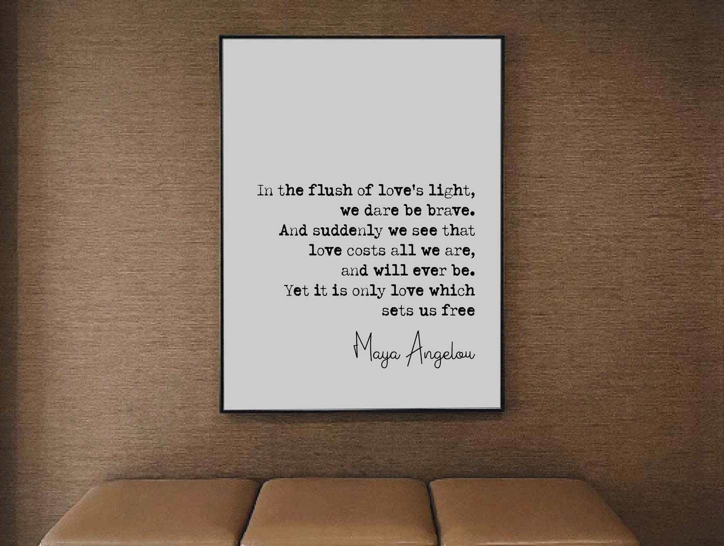 Maya Angelou Quote Print In The Flush Of Love's Light We Dare Be Brave Minimalist Home Decor Monochrome Wall Art Unframed Love Sets Us Free