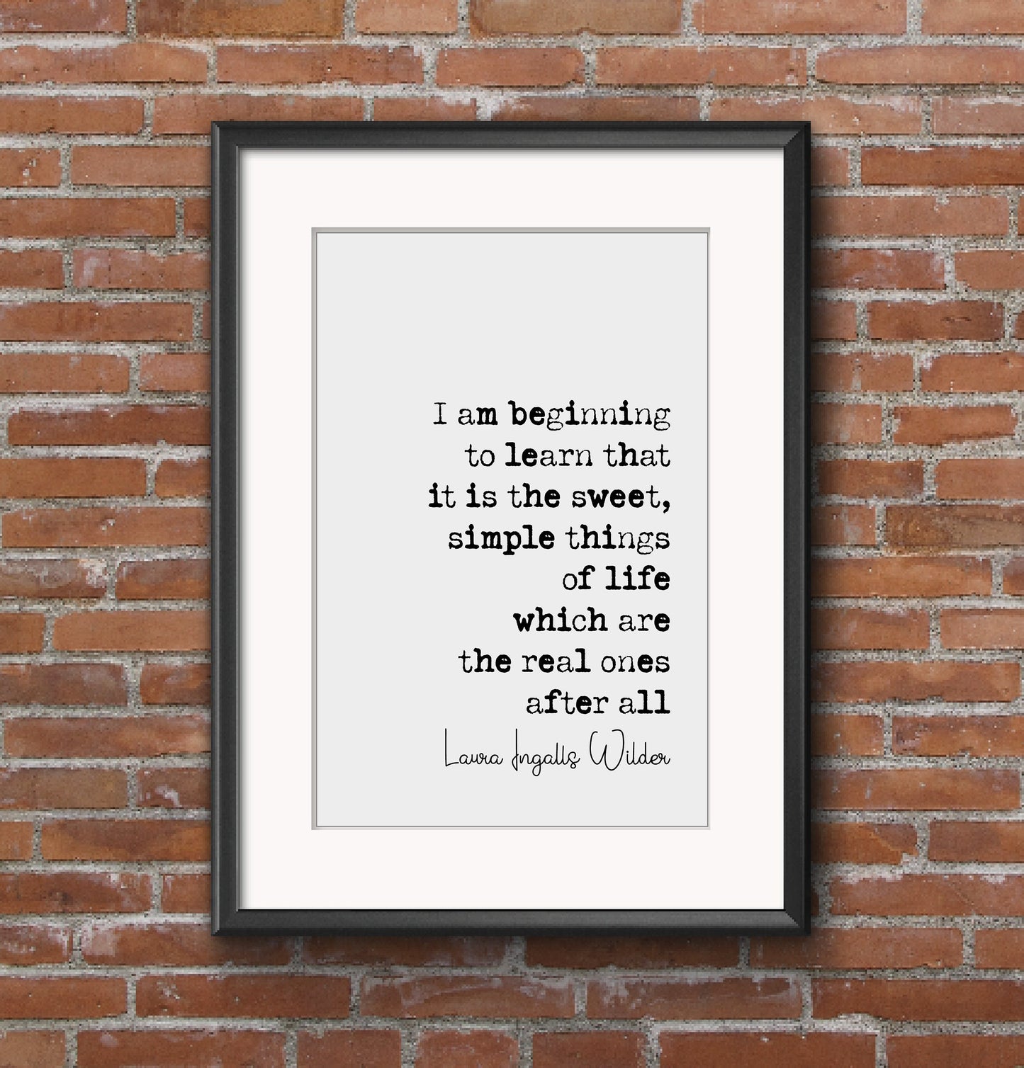 Laura Ingalls Wilder Quote Print It Is The Sweet Simple Things Of Life Which Are The Real Ones Little House On The Prairie Decor Unframed