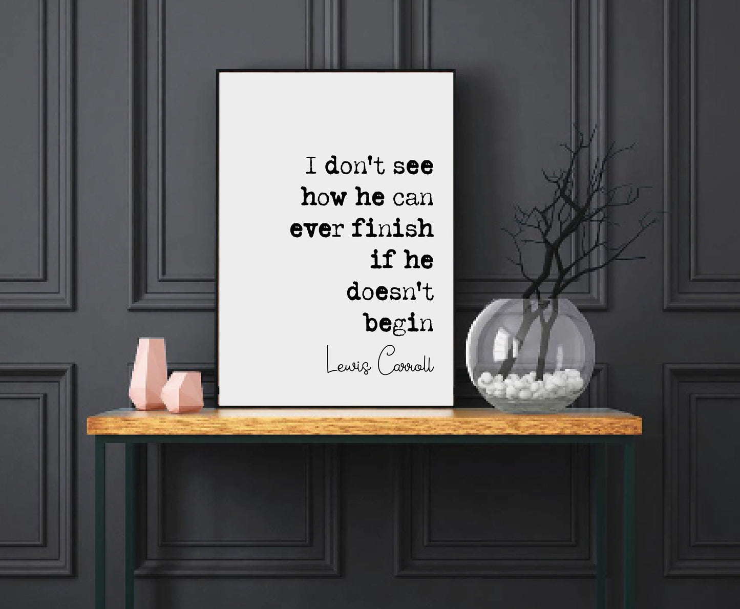 Lewis Carroll Quote Print I Don't See How He Can Ever Finish If He Doesn't Begin Minimalist Decor Book Wall Art Unframed Alice In Wonderland