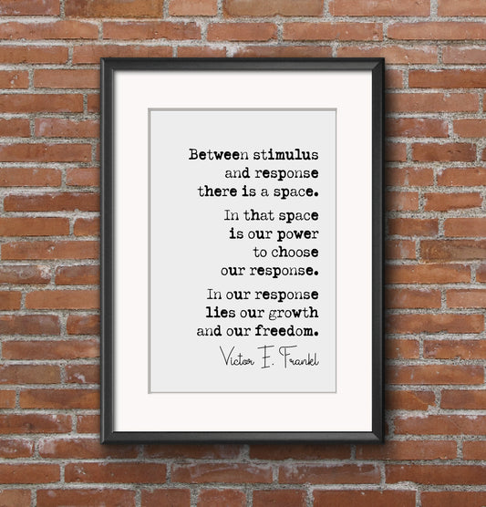 Victor E Frankl Quote Print Between Stimulus And Response There Is A Space Our Growth And Our Freedom Minimalist Decor Wall Art Unframed