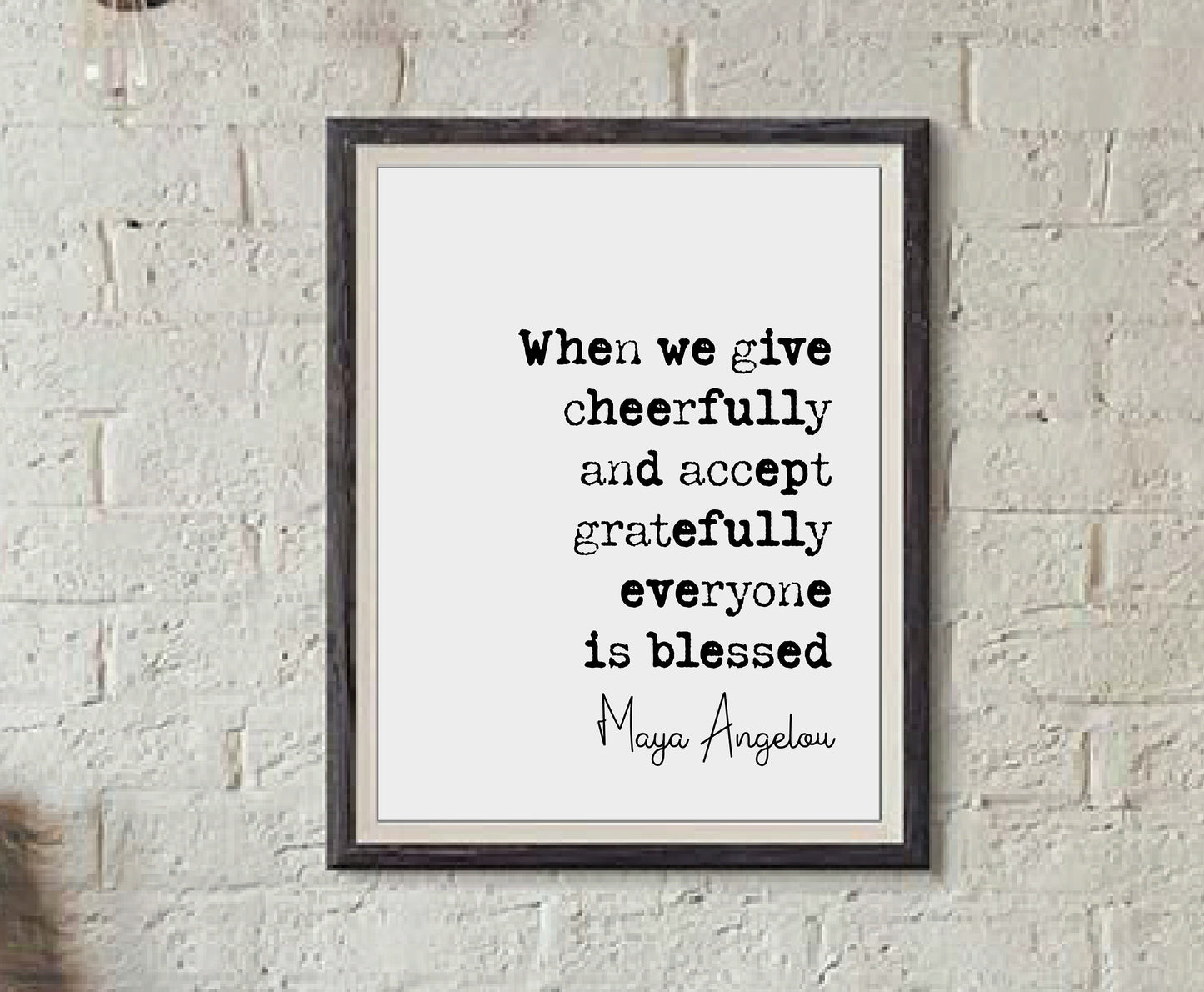 Maya Angelou Quote Print When We Give Cheerfully And Accept Gratefully Everyone Is Blessed Minimalist Home Decor Monochrome Art Unframed