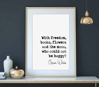 Oscar Wilde Quote Print Freedom Books Flowers and the Moon Who Could Not Be Happy Minimalist Home Decor Irish Monochrome Wall Art Unframed