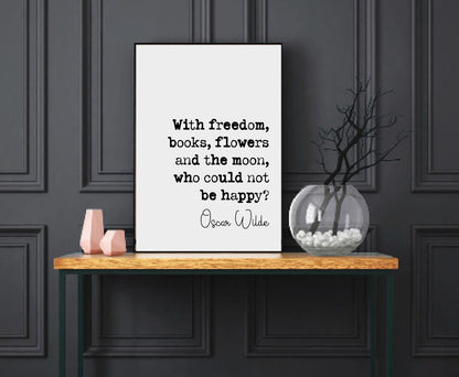 Oscar Wilde Quote Print Freedom Books Flowers and the Moon Who Could Not Be Happy Minimalist Home Decor Irish Monochrome Wall Art Unframed