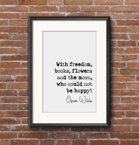 Oscar Wilde Quote Print Freedom Books Flowers and the Moon Who Could Not Be Happy Minimalist Home Decor Irish Monochrome Wall Art Unframed