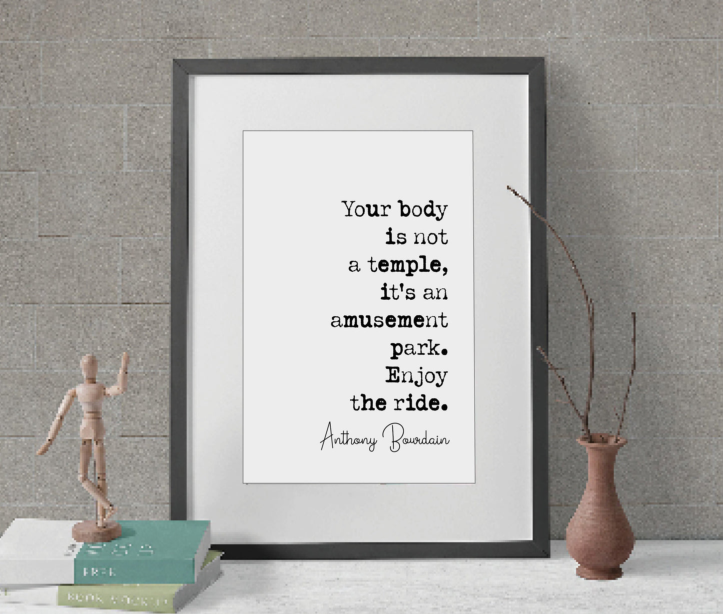 Anthony Bourdain Quote Print Your Body Is Not A Temple It's An Amusement Park Enjoy The Ride Minimalist Home Decor Wall Art Unframed Poster