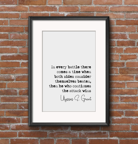 Ulysses S Grant Quote Print In Every Battle There Comes A Time When Both Sides Consider Themselves Beaten Minimalist Home Decor Art Unframed