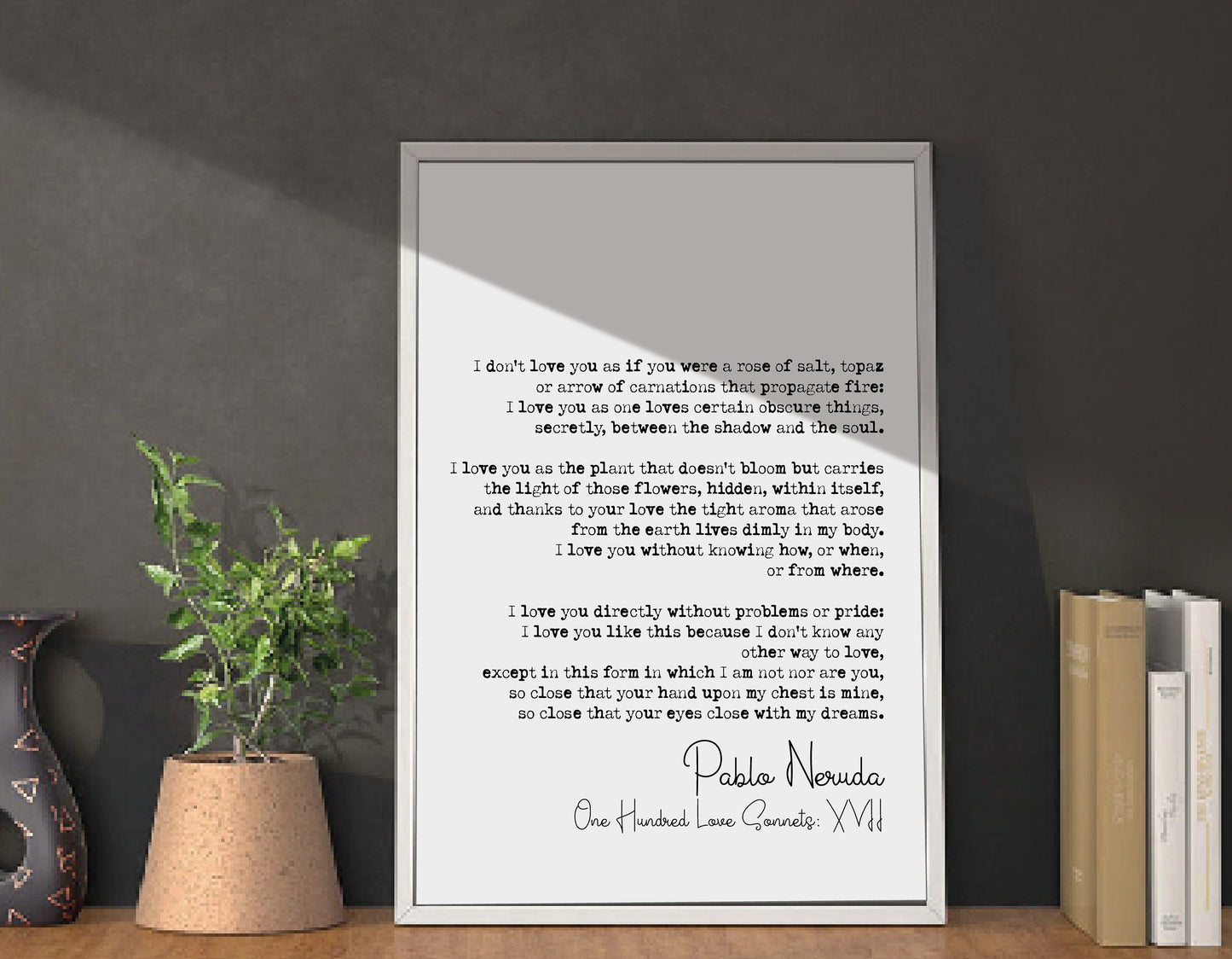 Pablo Neruda Poem Quote Print One Hundred Love Sonnets Sonnet 17 XVII Minimalist Literary Wall Decor Monochrome Romantic Wall Art Unframed