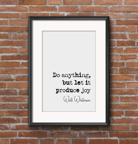 Walt Whitman Quote Print Do Anything But Let It Produce Joy Minimalist Home Decor Monochrome Wall Art Unframed American Poetry Quote Posters