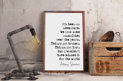 Anthony Bourdain Quote Print It's Been An Adventure We Took Some Casualties Over The Years Minimalist Home Decor Wall Art Unframed Posters