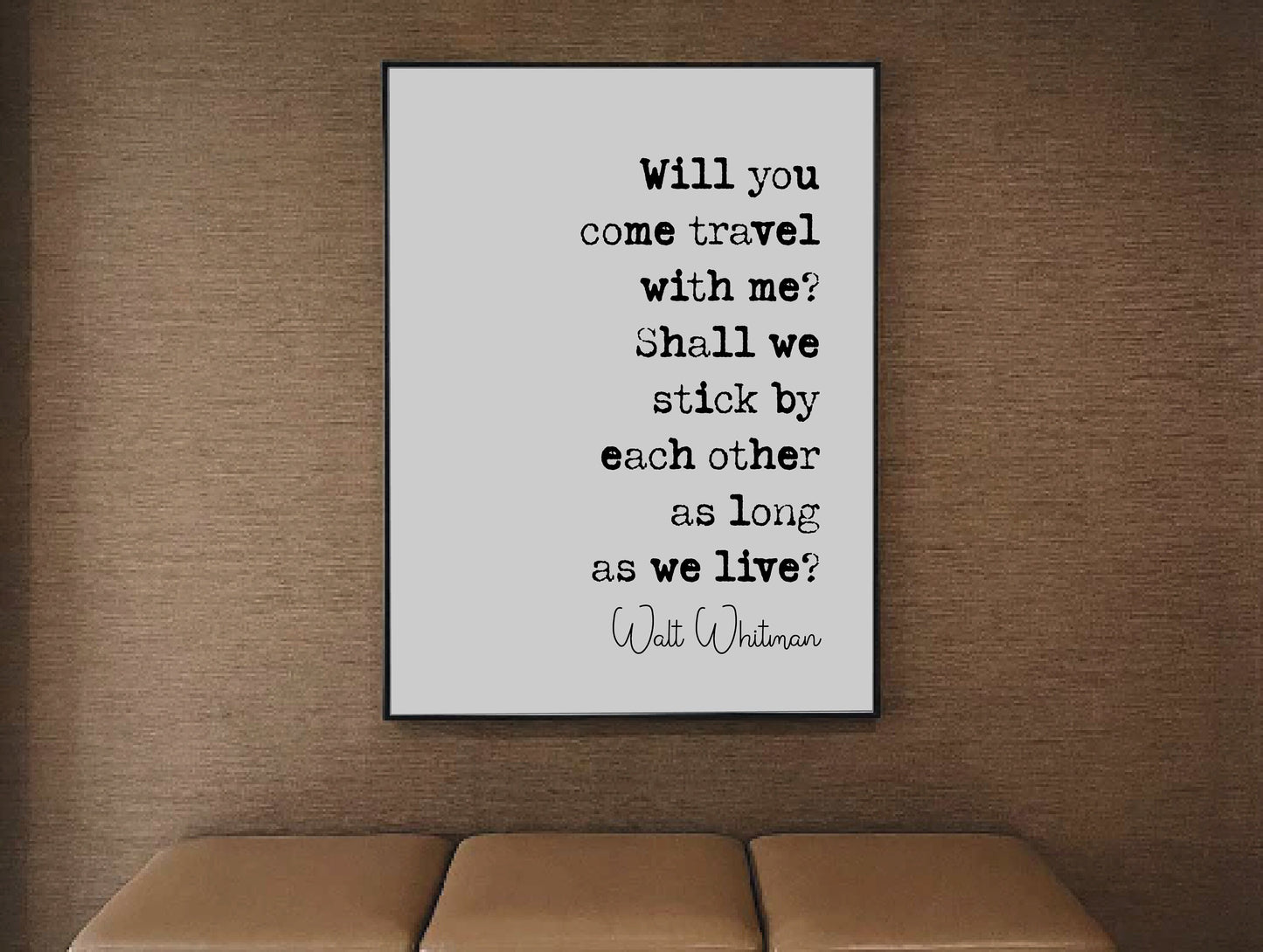 Walt Whitman Quote Print Will You Come Travel With Me? Shall We Stick By Each Other As Long As We Live Minimalist Home Decor Art Unframed