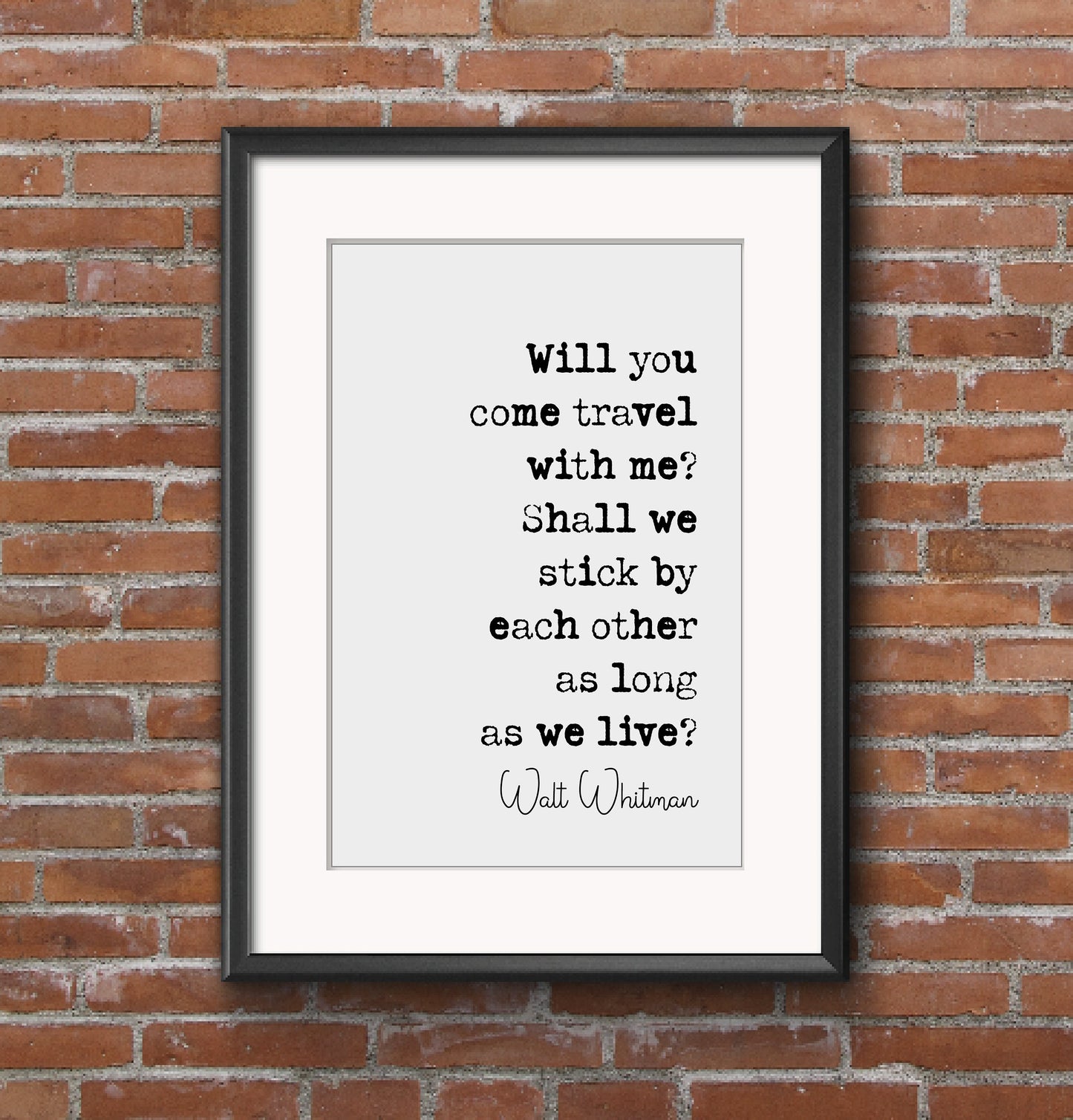 Walt Whitman Quote Print Will You Come Travel With Me? Shall We Stick By Each Other As Long As We Live Minimalist Home Decor Art Unframed