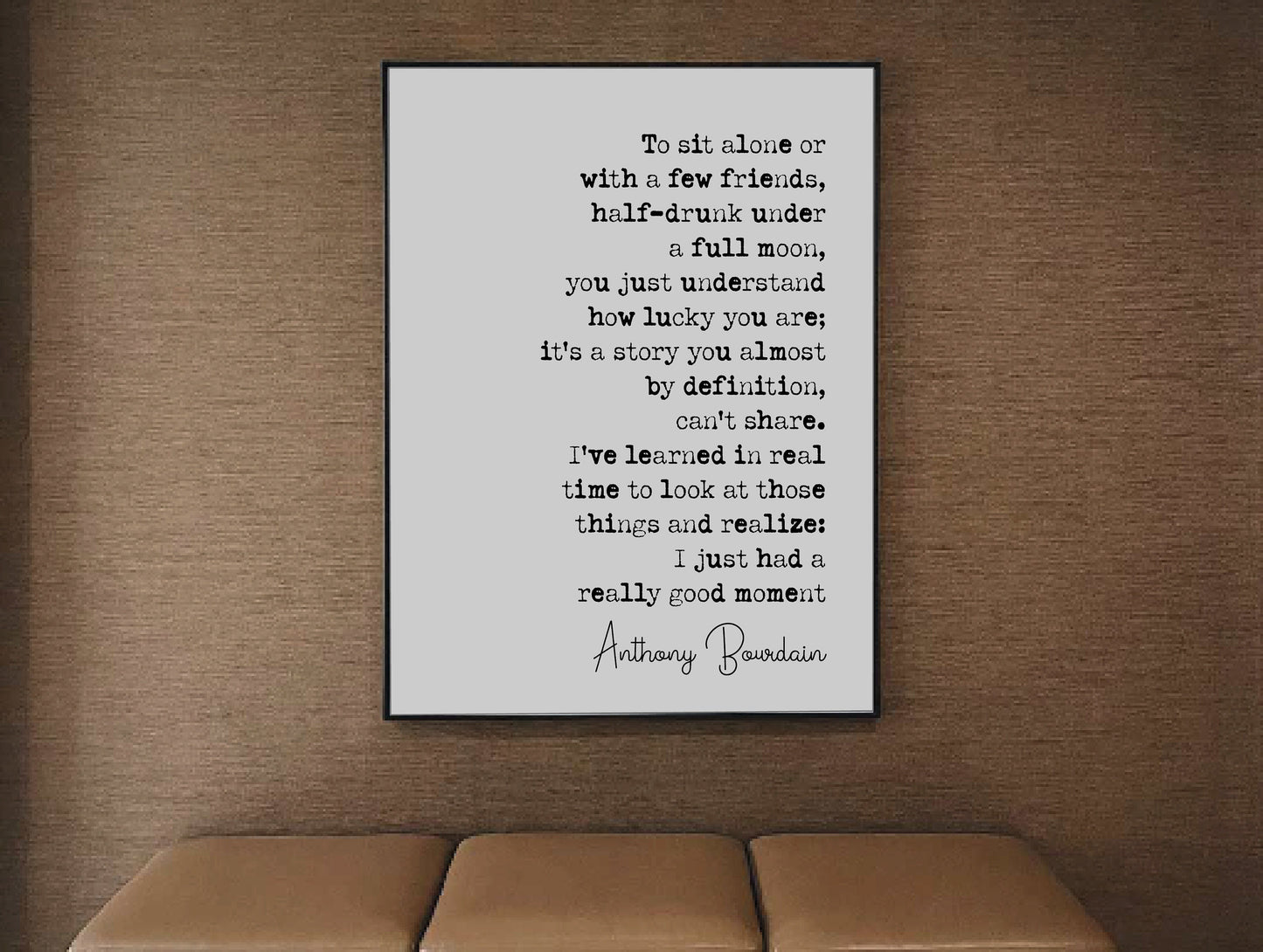 Anthony Bourdain Quote Print To Sit Alone Or With A Few Friends Half-Drunk Under A Full Moon Minimalist Home Decor Poster Wall Art Unframed