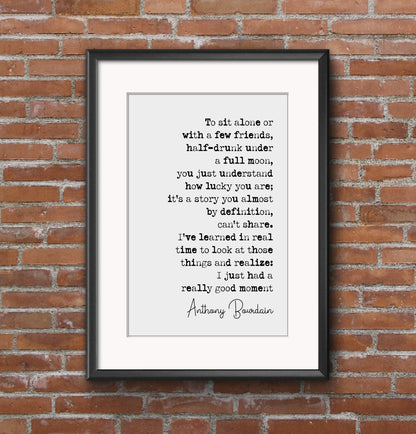 Anthony Bourdain Quote Print To Sit Alone Or With A Few Friends Half-Drunk Under A Full Moon Minimalist Home Decor Poster Wall Art Unframed