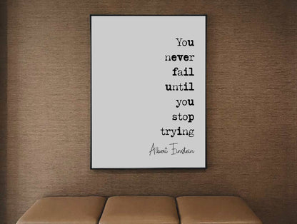 Albert Einstein Quote Print You Never Fail Until You Stop Trying Minimalist Home Decor Monochrome Wall Art Unframed Inspirational Motivation