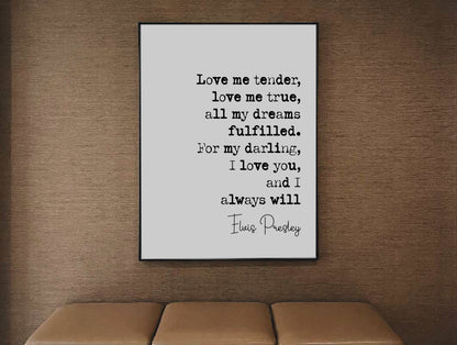 Elvis Presley Quote Print Love Me Tender Love Me True All My Dreams Fulfilled Minimalist Home Decor Music Lyric Wall Art Unframed Monochrome