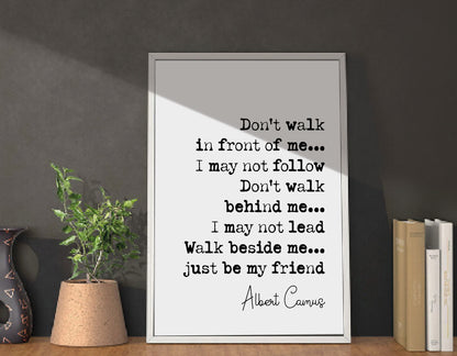 Albert Camus Quote Print Don't Walk In Front Of Me I May Not Follow Walk Beside Me Just Be My Friend Minimalist Home Decor Unframed Wall Art