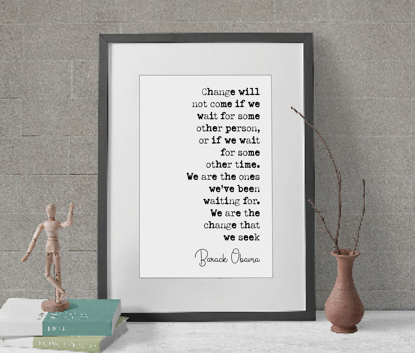 Barack Obama Quote Print Change Will Not Come If We Wait For Some Other Person Minimalist Home Decor Monochrome Poster Wall Art Unframed