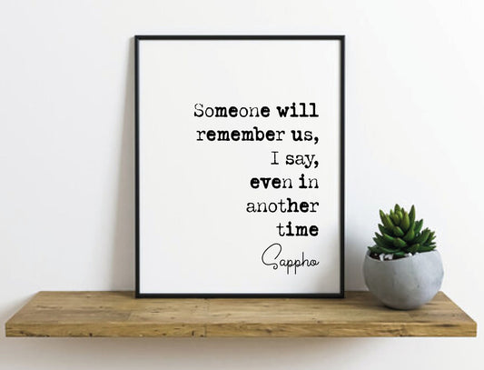 Sappho Quote Print Someone Will Remember Us I Say Even In Another Time Minimalist Home Decor Monochrome Wall Art Unframed Ancient Greek Poet