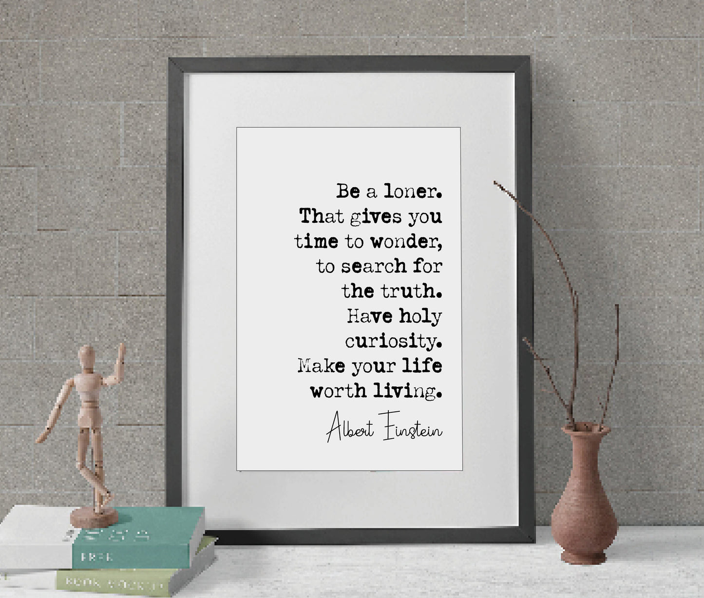 Albert Einstein Quote Print Be A Loner That Gives You Time To Wonder Make Your Life Worth Living Minimalist Wall Art Home Decor Unframed Art