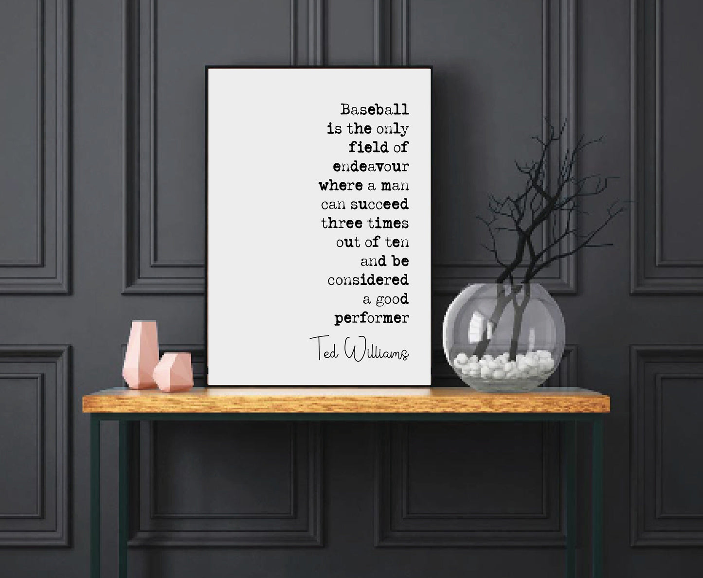 Ted Williams Quote Print Baseball Is The Only Field Of Endeavour When A Man Can Succeed Minimalist Home Decor Inspiration Wall Art Unframed