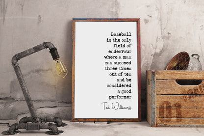 Ted Williams Quote Print Baseball Is The Only Field Of Endeavour When A Man Can Succeed Minimalist Home Decor Inspiration Wall Art Unframed