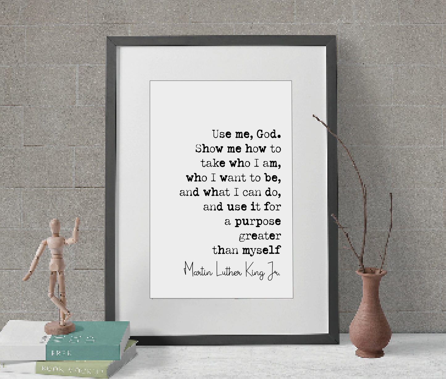 Martin Luther King Jr Quote Print Use Me God Show Me How To Take Who I Am Minimalist Home Decor MLK Monochrome Wall Art Unframed Inspiration