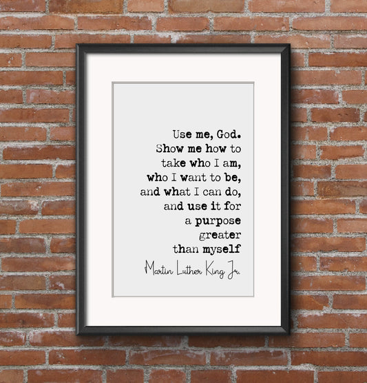 Martin Luther King Jr Quote Print Use Me God Show Me How To Take Who I Am Minimalist Home Decor Wall Art Unframed Inspirational MLK quotes