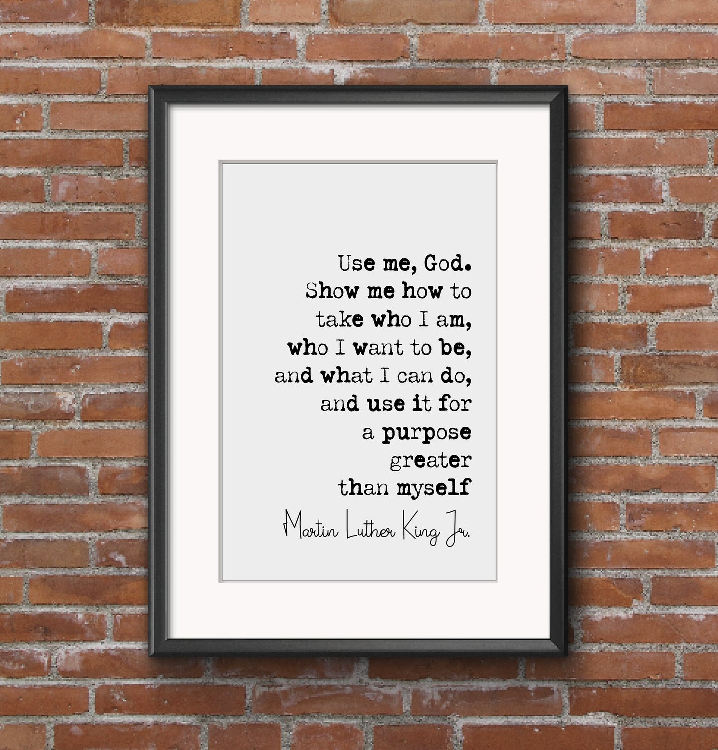 Martin Luther King Jr Quote Print Use Me God Show Me How To Take Who I Am Minimalist Home Decor MLK Monochrome Wall Art Unframed Inspiration