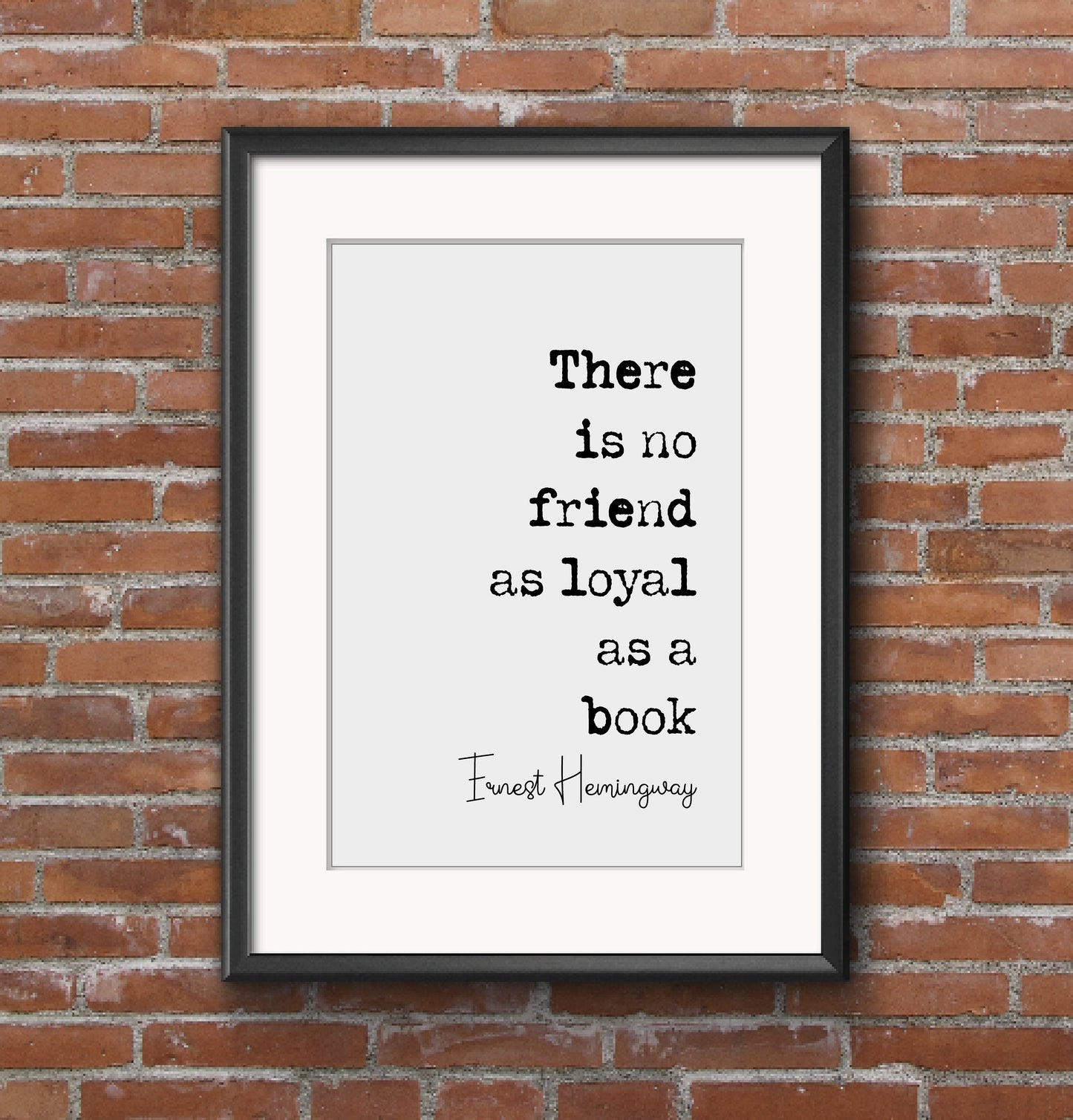 Ernest Hemingway Quote Print There Is No Friend As Loyal As A Book Minimalist Wall Art Monochrome Home Decor American Literature Unframed