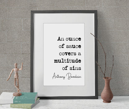 Anthony Bourdain Quote Print An Ounce Of Sauce Covers A Multitude Of Sins Minimalist Home Decor Kitchen Wall Art Unframed Cooking Gifts Chef