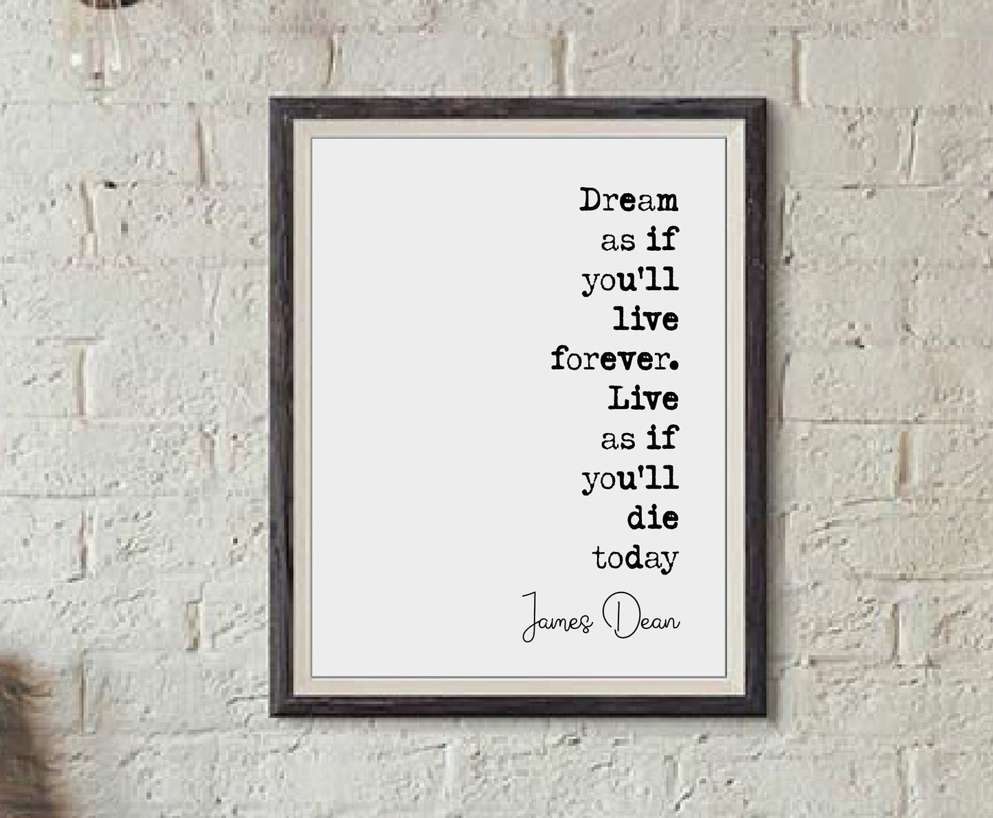 James Dean Quote Print Dream As If You'll Live Forever Live As If You''ll Die Today Minimalist Home Decor Monochrome Wall Art Unframed Art