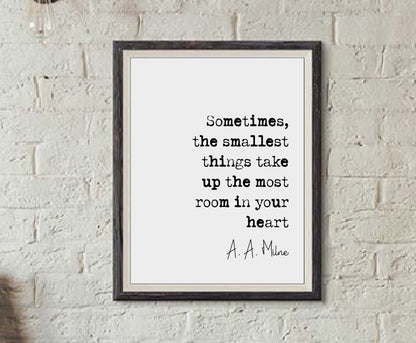 A A Milne Quote Print Sometimes The Smallest Things Take Up The Most Room In Your Heart Minimalist Wall Art Monochrome Home Decor Unframed