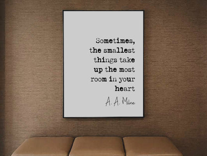 A A Milne Quote Print Sometimes The Smallest Things Take Up The Most Room In Your Heart Minimalist Wall Art Monochrome Home Decor Unframed