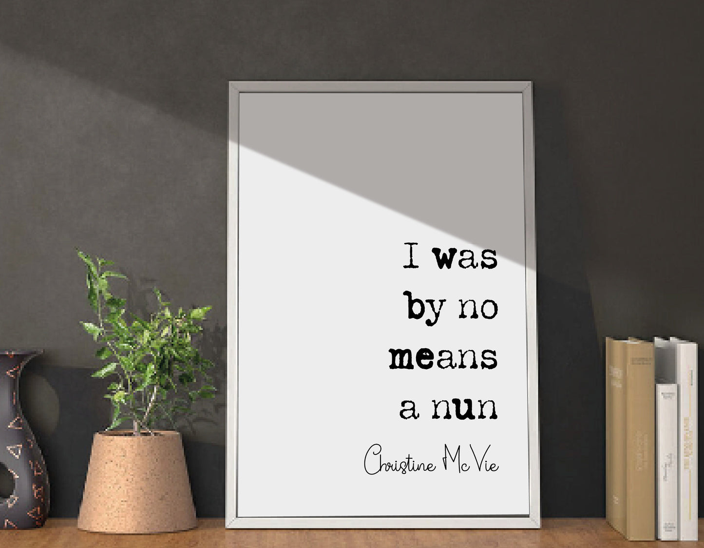 Christine McVie Quote Print I Was By No Means A Nun Minimalist Home Decor Monochrome Wall Art Music Icon Feminist Poster Unframed Inspiring