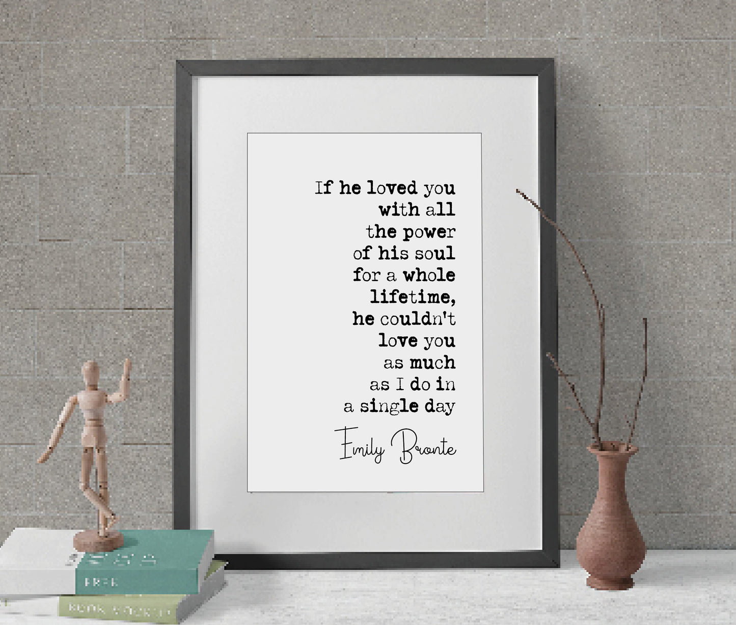 Emily Bronte Quote Print If He Loved You With All The Power Of His Soul For Whole Lifetime Wuthering Heights Minimalist Decor Art Unframed