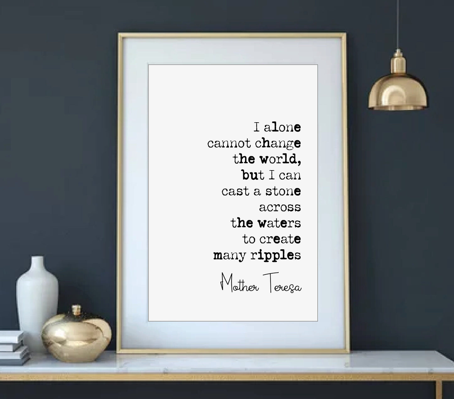 Mother Teresa Quote Print I Alone Cannot Change The World But I Can Cast A Stone Across The Waters Minimalist Home Decor Wall Art Unframed