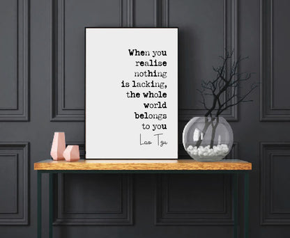 Lao Tzu Quote Print When You Realise Nothing Lacking The Whole World Belongs To You Monochrome Home Decor Minimalist Unframed Philosophy Art