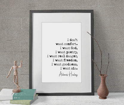 Aldous Huxley Quote Print I Don't Want Comfort I want God Poetry Danger Freedom Goodness Sin Minimalist Home Decor Monochrome Art Unframed