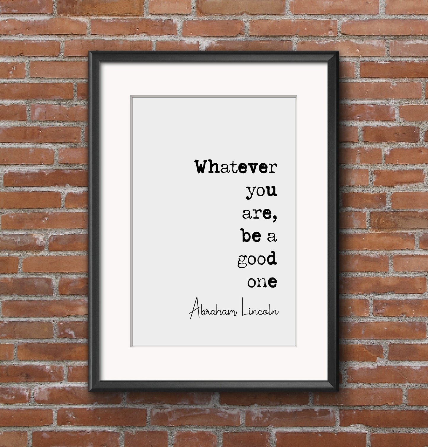 Abraham Lincoln Quote Print Whatever You Are Be A Good One Minimalist Wall Art Monochrome Posters Home Decor Unframed Inspirational Quotes