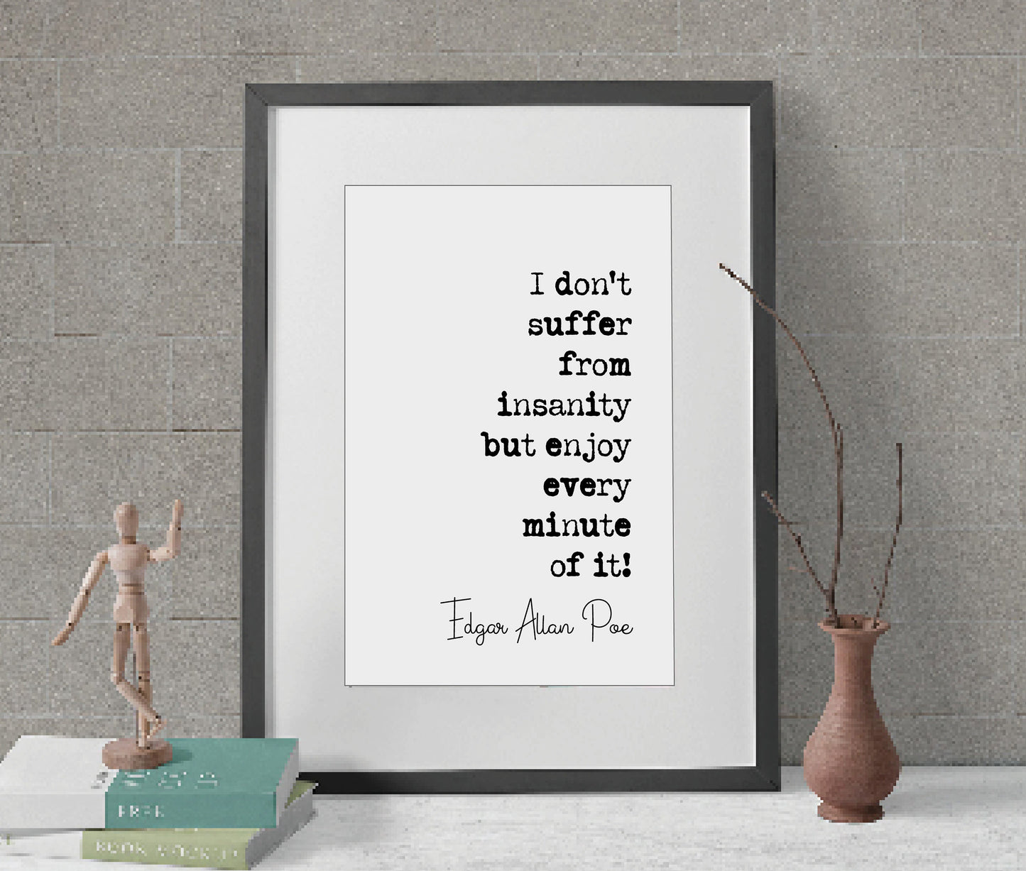 Edgar Allan Poe Quote Print I Don’t Suffer From Insanity But Enjoy Every Minute Of It Minimalist Home Decor Monochrome Posters Art Unframed