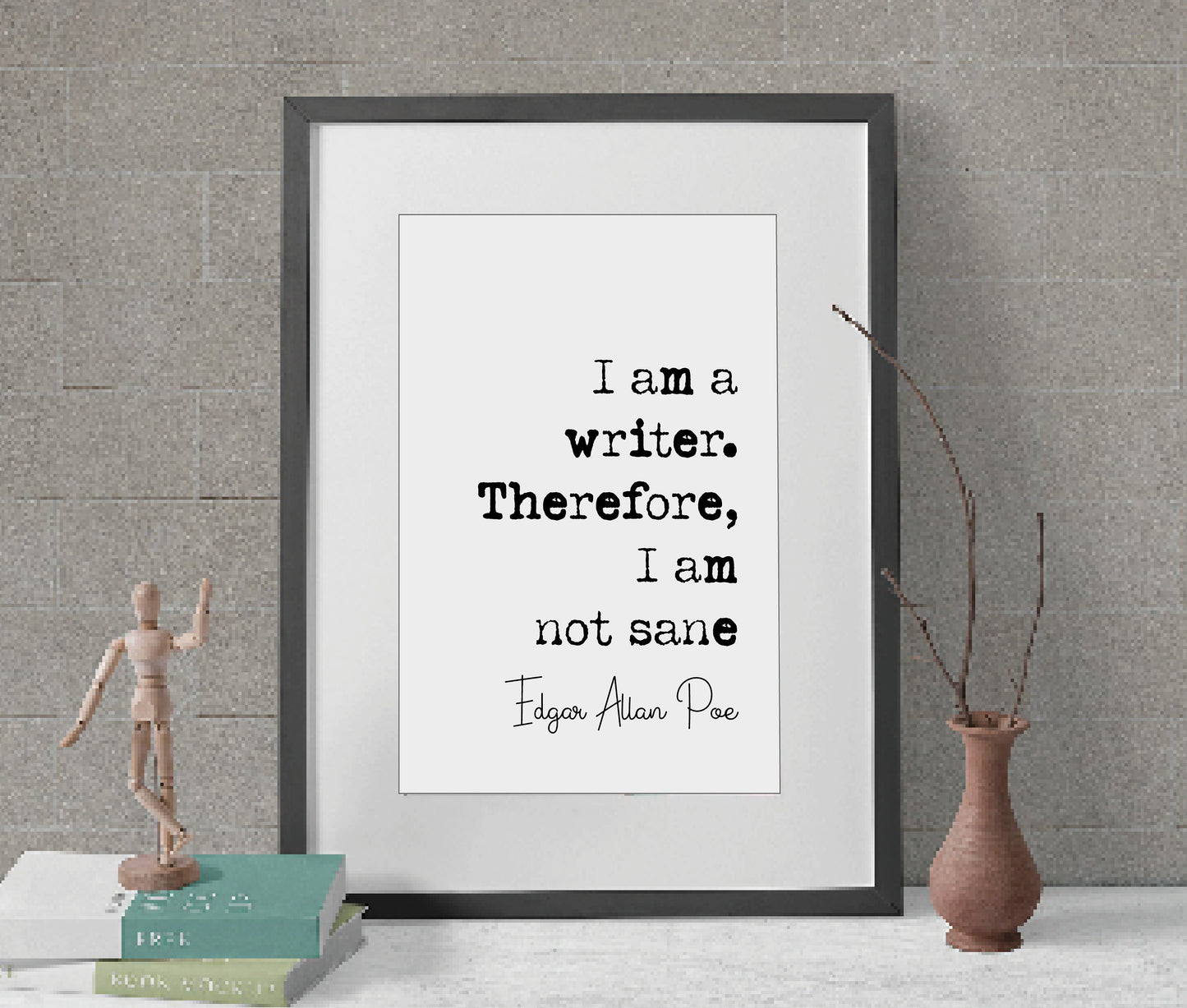 Edgar Allan Poe Quote Print I Am A Writer Therefore I Am Not Sane Minimalist Home Decor Monochrome Wall Art Literature Unframed Writers Gift