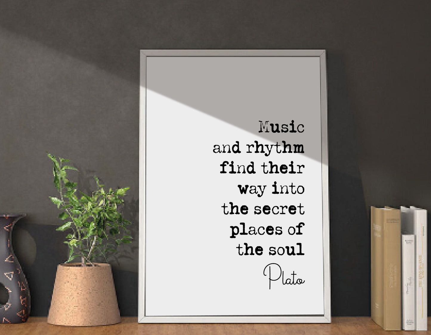 Plato Quote Print Music and Rhythm Find Their Way Into The Secret Places Of The Soul Minimalist Home Decor Monochrome Wall Art Unframed