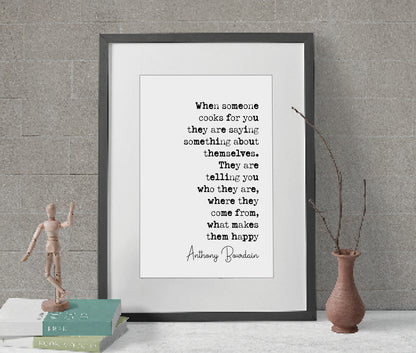 Anthony Bourdain Quote Print When Someone Cooks For You They Are Saying Something About Themselves Minimalist Home Decor Wall Art Unframed