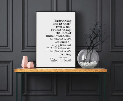 Viktor E Frankl Quote Print Everything Can Be Taken From A Man But One Thing Man Search For Meaning Quote Minimalist Decor Wall Art Unframed