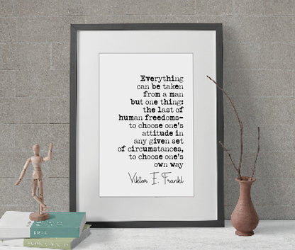 Viktor E Frankl Quote Print Everything Can Be Taken From A Man But One Thing Man Search For Meaning Quote Minimalist Decor Wall Art Unframed