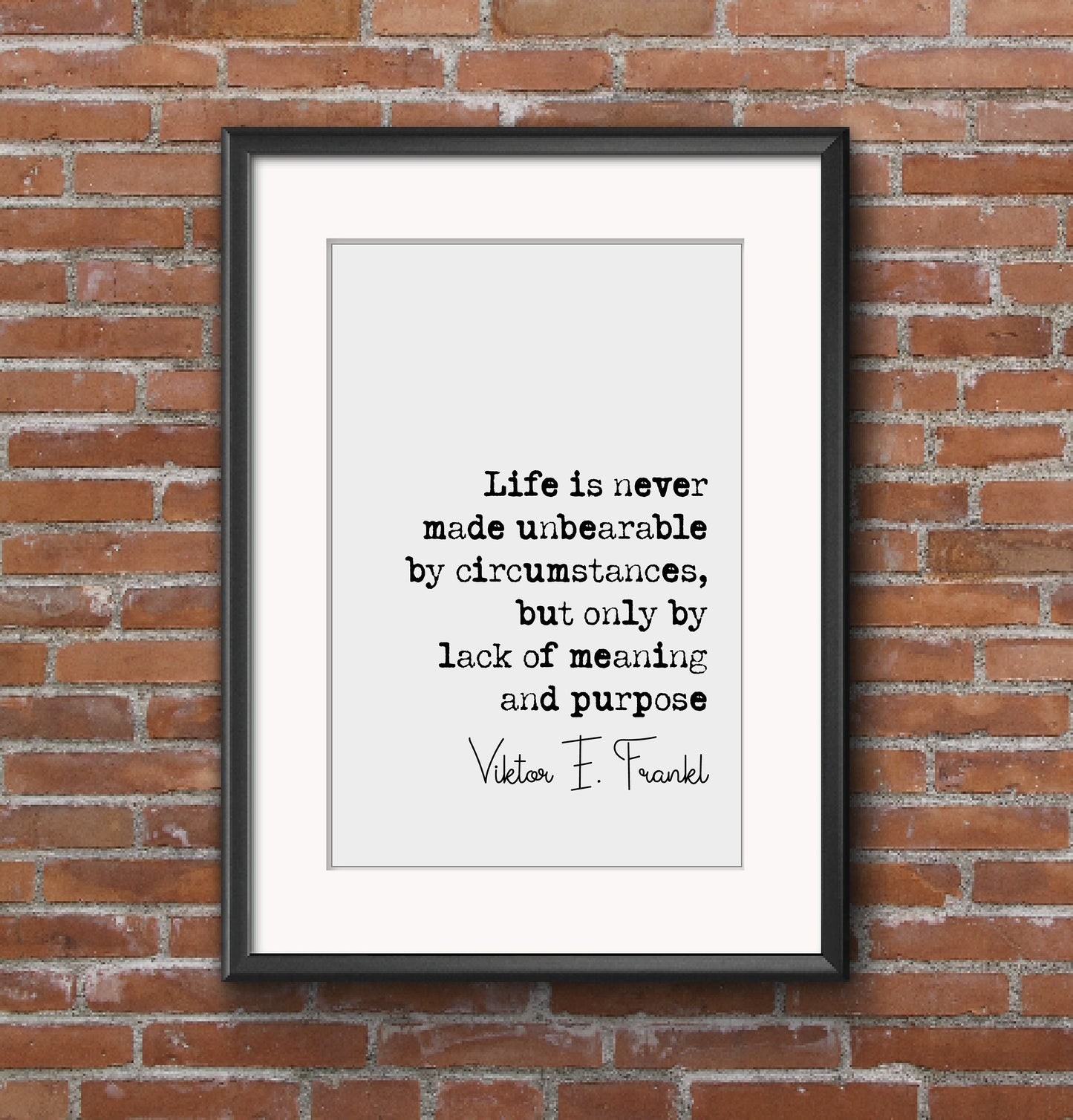 Viktor E Frankl Quote Print Life Is Never Made Unbearable By Circumstances Mans Search For Meaning Quote Minimalist Decor Wall Art Unframed